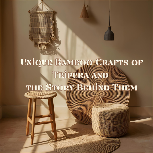 Unique Bamboo Crafts of Tripura and the Story Behind Them